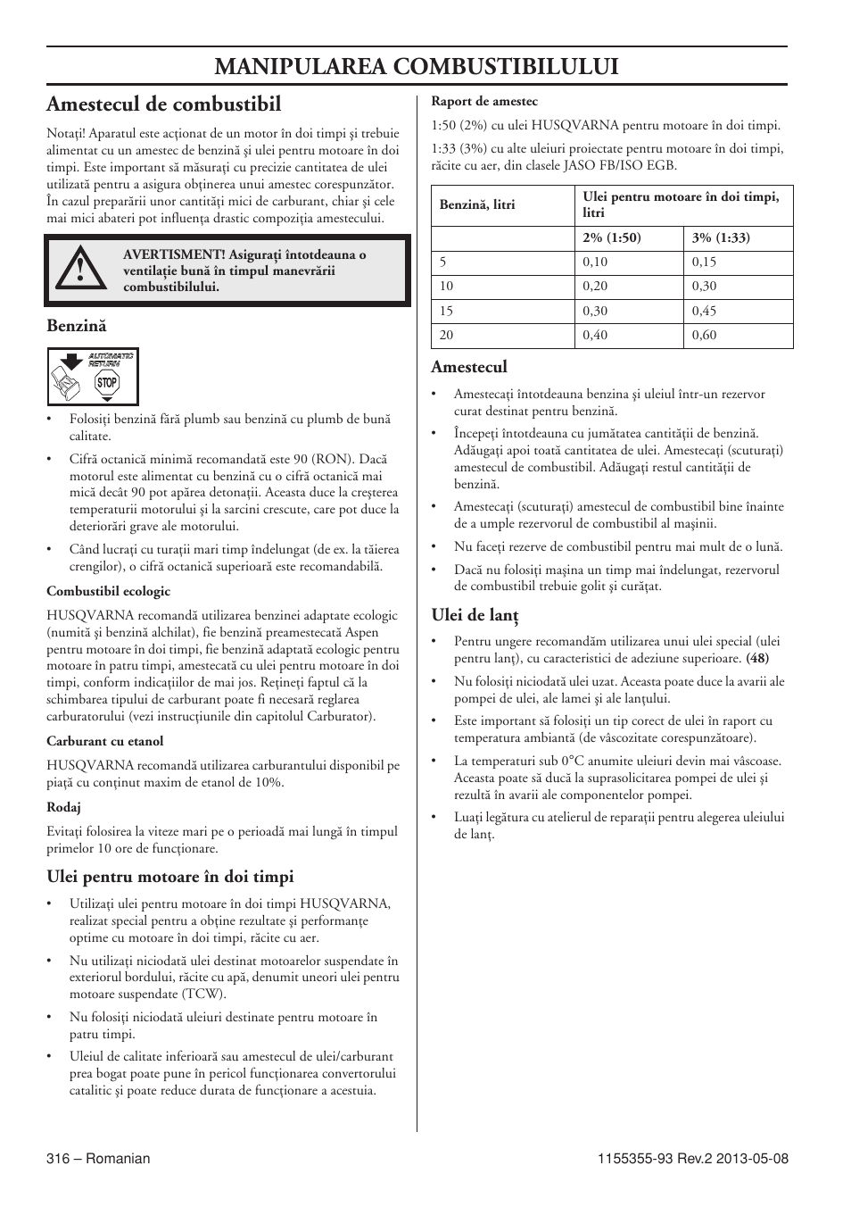 Amestecul de combustibil, Benzinã, Ulei pentru motoare în doi timpi | Amestecul, Ulei de lanö, Manipularea combustibilului | Husqvarna 440eII User Manual | Page 316 / 366
