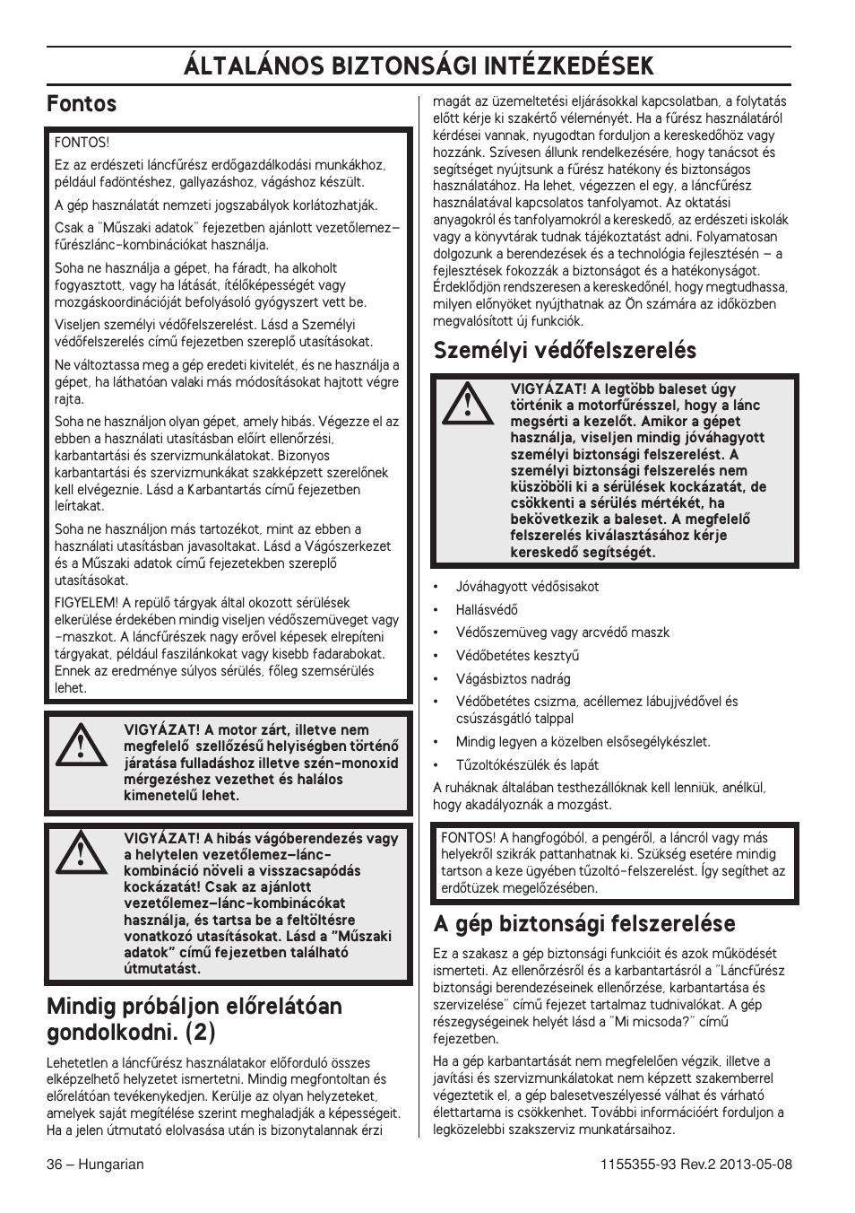 Fontos, Mindig próbáljon elœrelátóan gondolkodni. (2), Személyi védœfelszerelés | A gép biztonsági felszerelése, Általános biztonsági intézkedések | Husqvarna 440eII User Manual | Page 36 / 366