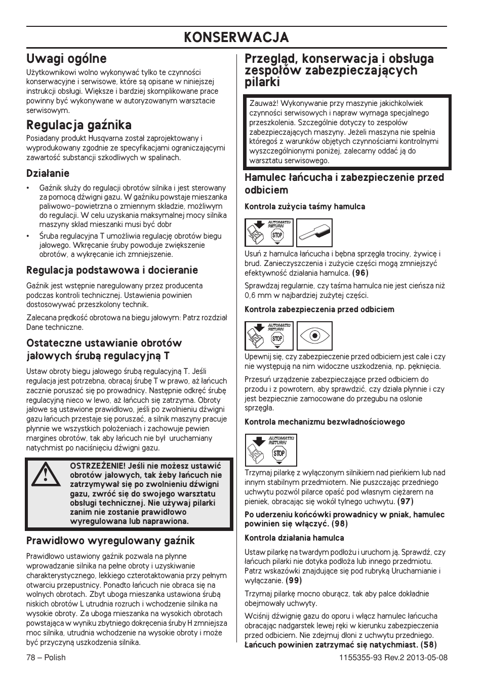 Uwagi ogólne, Regulacja gaênika, Dzia¸anie | Regulacja podstawowa i docieranie, Prawid¸owo wyregulowany gaênik, Hamulec ¸aƒcucha i zabezpieczenie przed odbiciem, Konserwacja | Husqvarna 440eII User Manual | Page 78 / 366