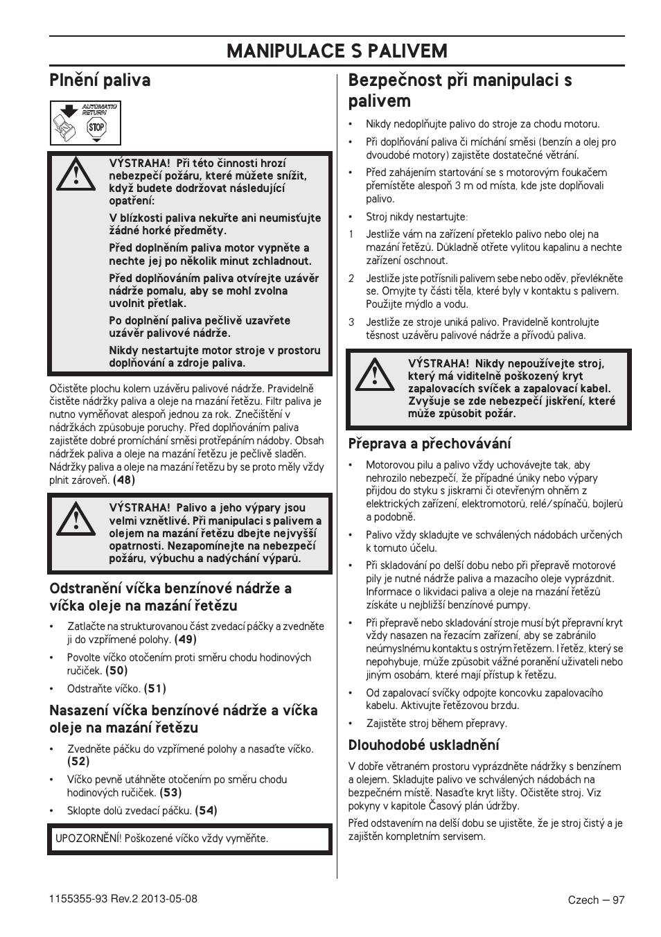 Plnûní paliva, Bezpeãnost pﬁi manipulaci s palivem, Pﬁeprava a pﬁechovávání | Dlouhodobé uskladnûní, Manipulace s palivem | Husqvarna 440eII User Manual | Page 97 / 366