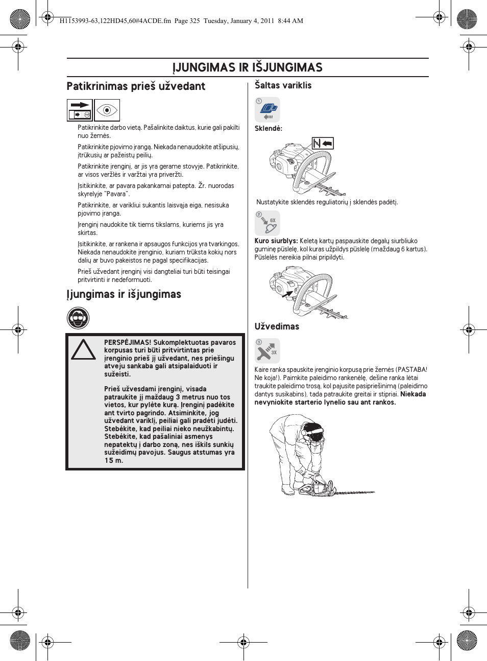 Øjungimas ir i·jungimas, Patikrinimas prie‰ uïvedant, Øjungimas ir i‰jungimas | Husqvarna 122HD60 User Manual | Page 325 / 532