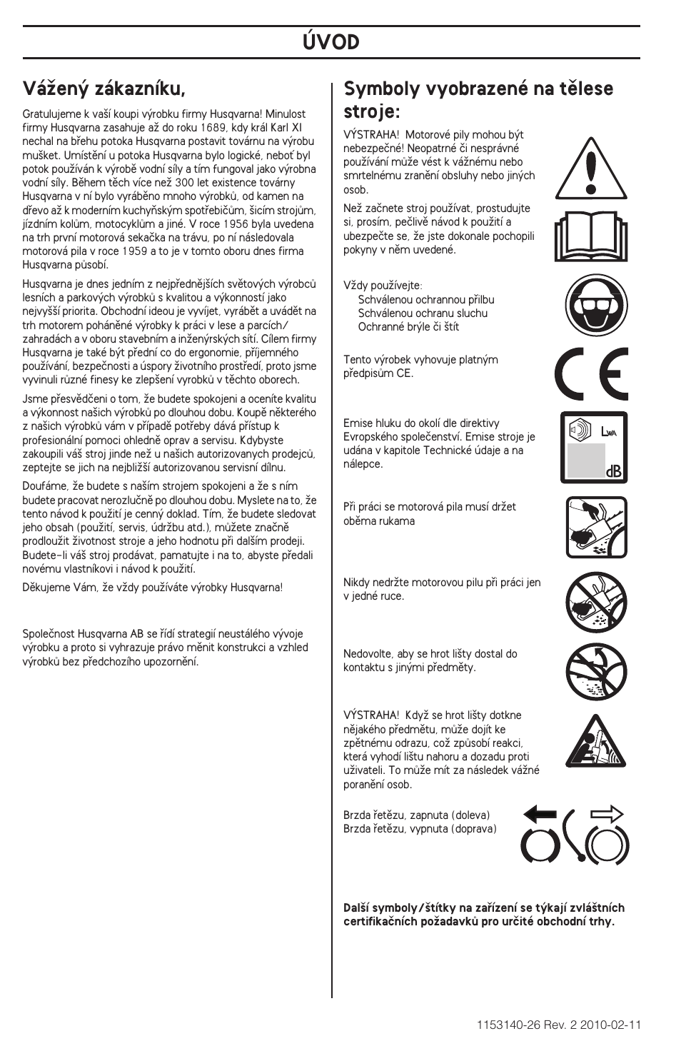 Úvod, Váïen˘ zákazníku, Symboly vyobrazené na tûlese stroje | Husqvarna 240e User Manual | Page 180 / 464