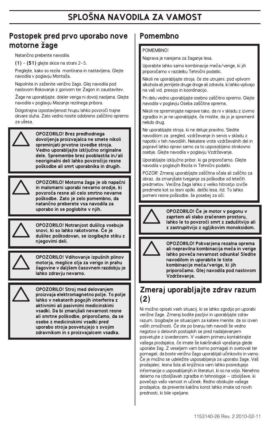 Splo·na navodila za vamost, Postopek pred prvo uporabo nove motorne ïage, Pomembno zmeraj uporabljajte zdrav razum (2) | Husqvarna 240e User Manual | Page 218 / 464