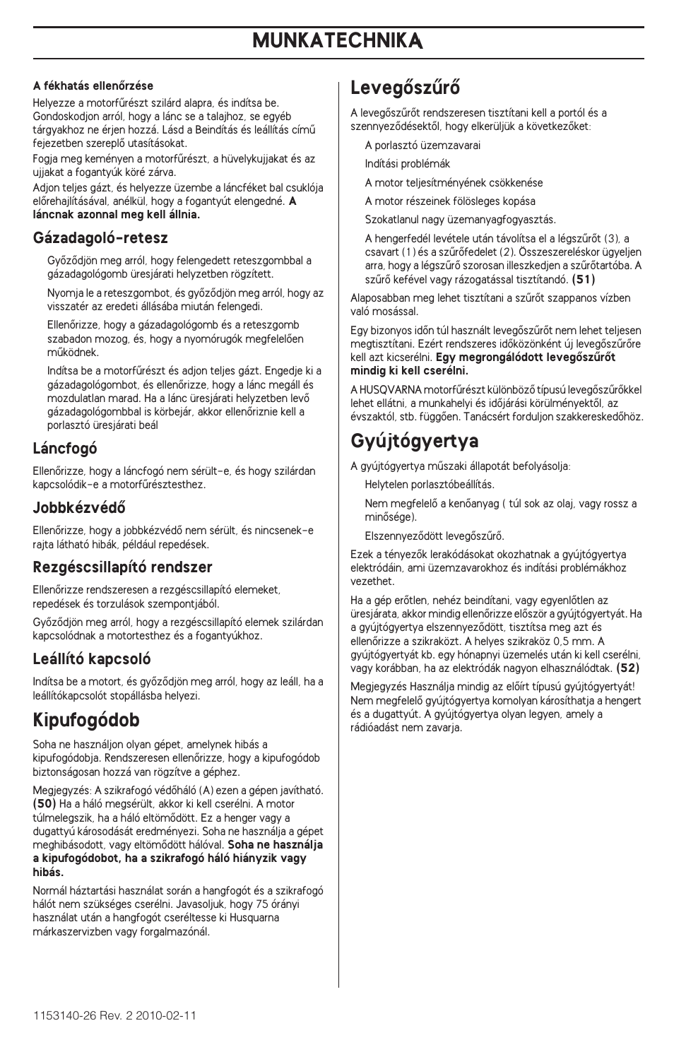 Kipufogódob, Levegœszırœ, Gyújtógyertya | Munkatechnika, Gázadagoló-retesz, Láncfogó, Jobbkézvédœ, Rezgéscsillapító rendszer, Leállító kapcsoló | Husqvarna 240e User Manual | Page 249 / 464