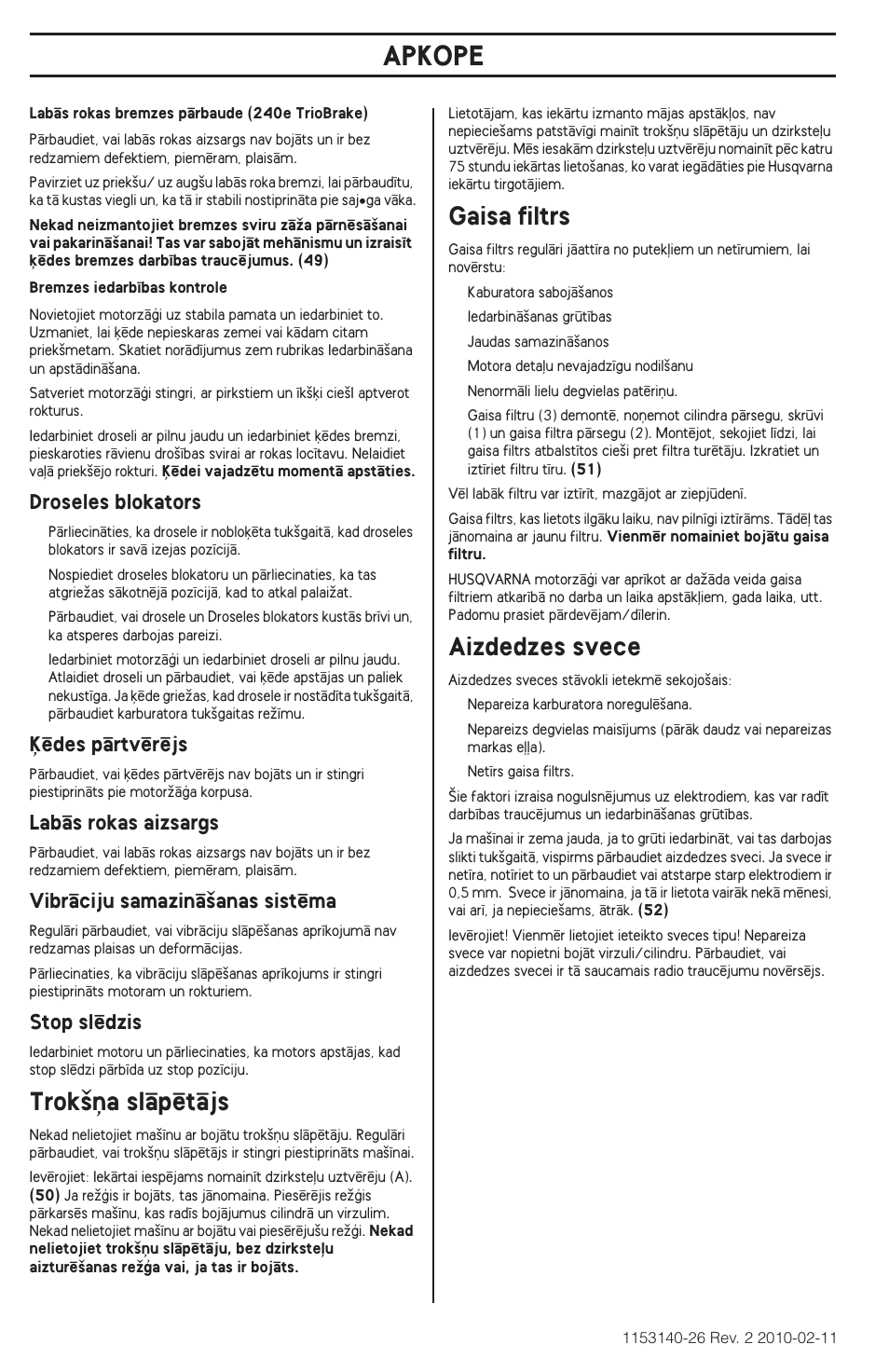 Izvair¥‰ançs no rçvieniem, Vispçrïji, Karburatora regulï‰ana | Apkope, Darba tehnika, Trok‰¿a slçpïtçjs, Gaisa filtrs, Aizdedzes svece, Droseles blokators, Μïdes pçrtvïrïjs | Husqvarna 240e User Manual | Page 306 / 464