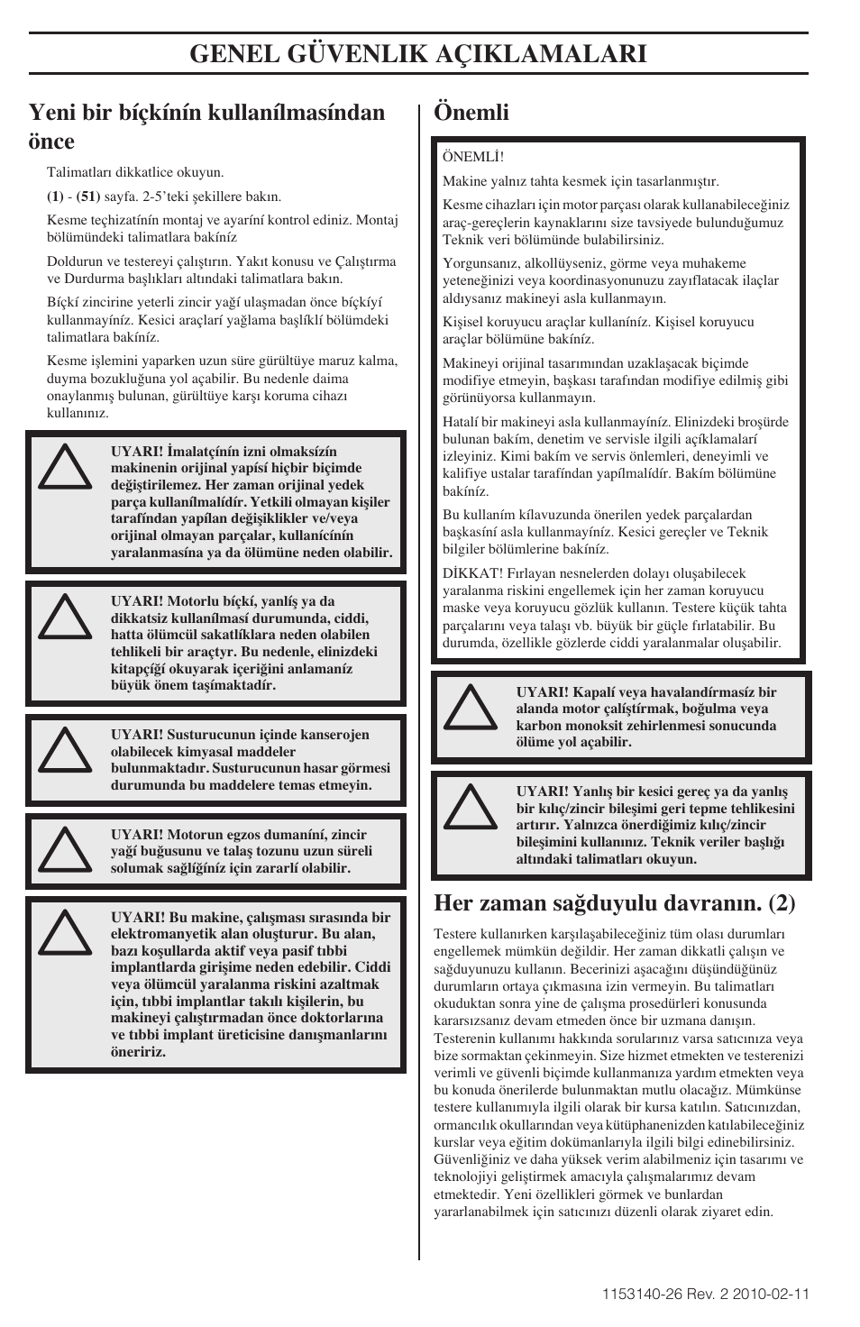 Yeni bir bíçkínín kullanílmasíndan önce, Önemli, Her zaman sa¤duyulu davranın. (2) | Genel güvenlik açiklamalari, Önemli her zaman sa¤duyulu davranın. (2) | Husqvarna 240e User Manual | Page 430 / 464
