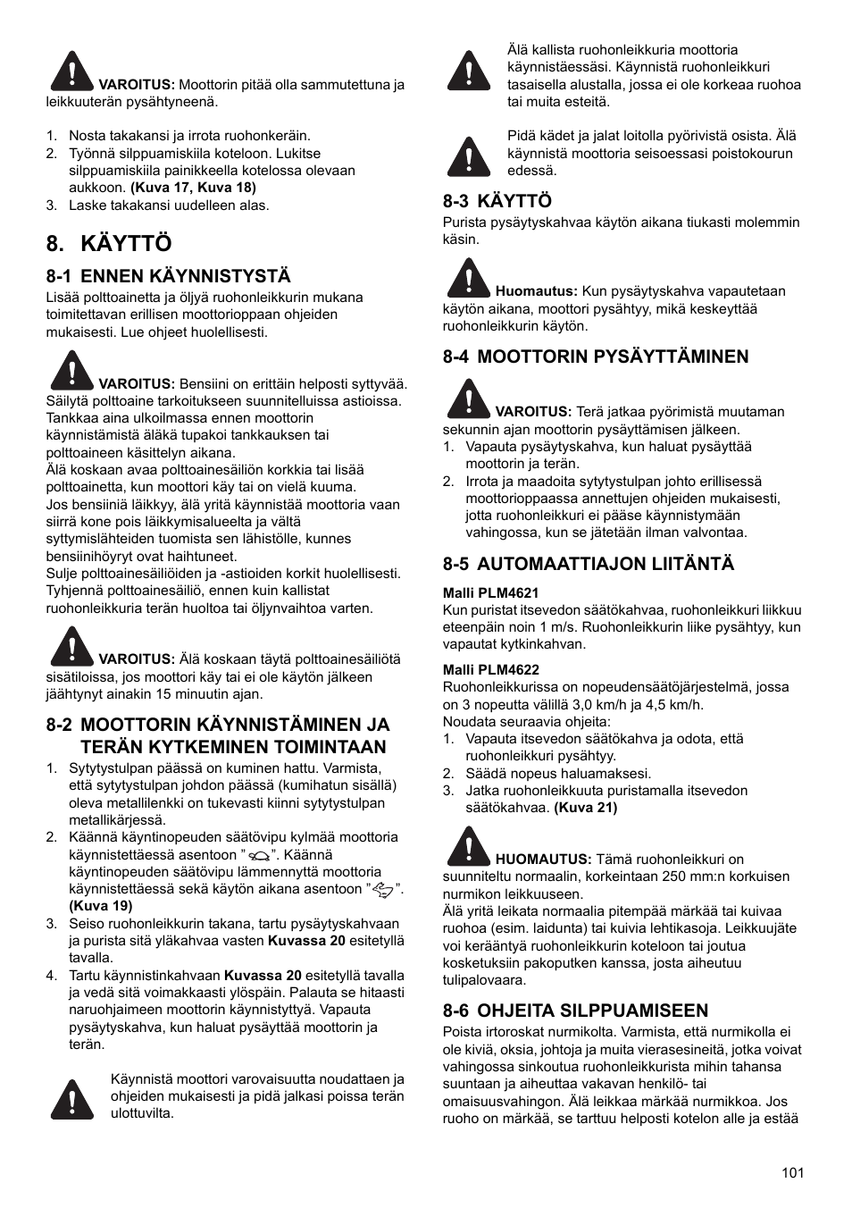 Käyttö, 1 ennen käynnistystä, 3 käyttö | 4 moottorin pysäyttäminen, 5 automaattiajon liitäntä, 6 ohjeita silppuamiseen | Makita PLM4622 User Manual | Page 101 / 212