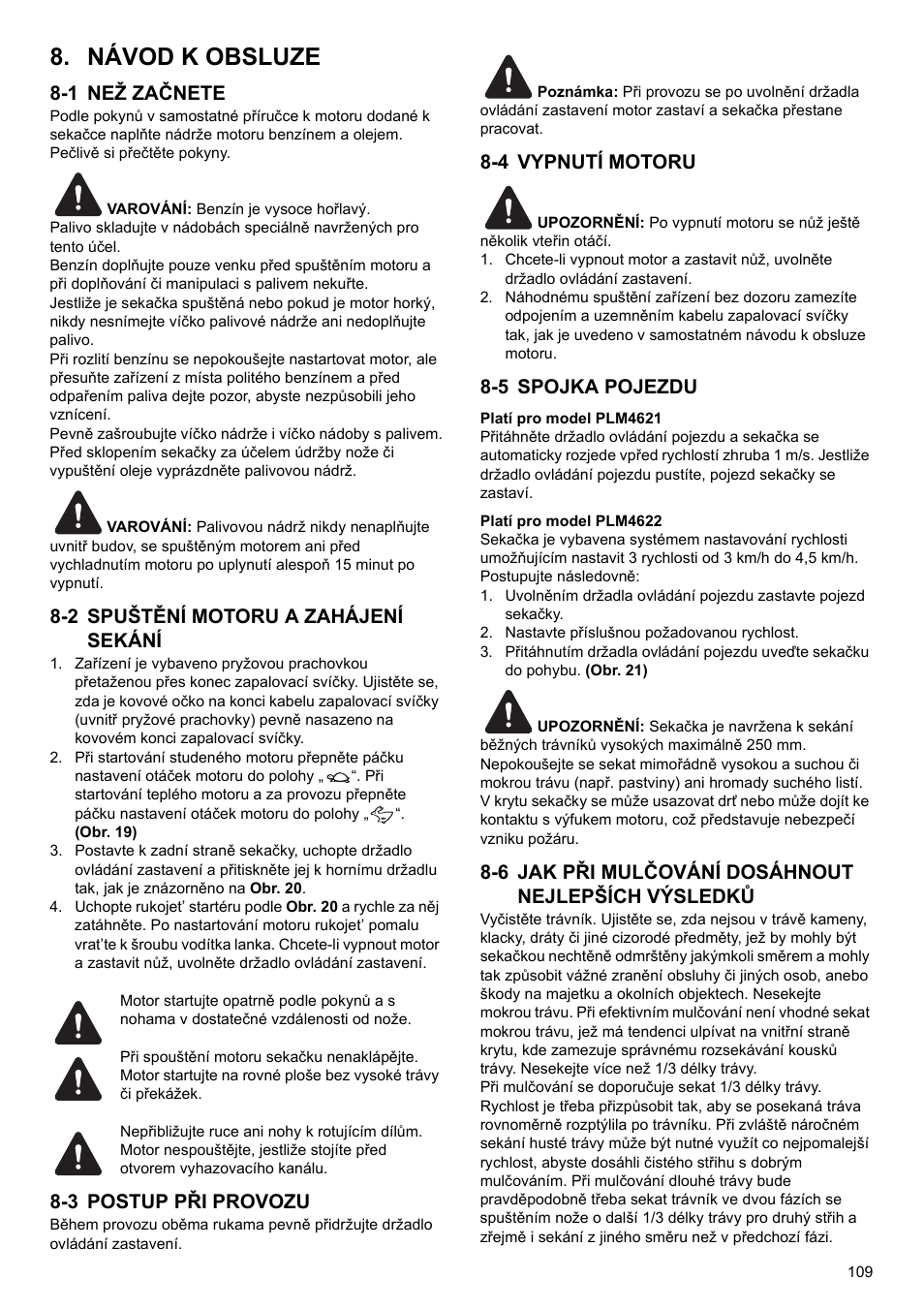 Návod k obsluze, 1 než začnete, 2 spuštění motoru a zahájení sekání | 3 postup při provozu, 4 vypnutí motoru, 5 spojka pojezdu, 6 jak při mulčování dosáhnout nejlepších výsledků | Makita PLM4622 User Manual | Page 109 / 212
