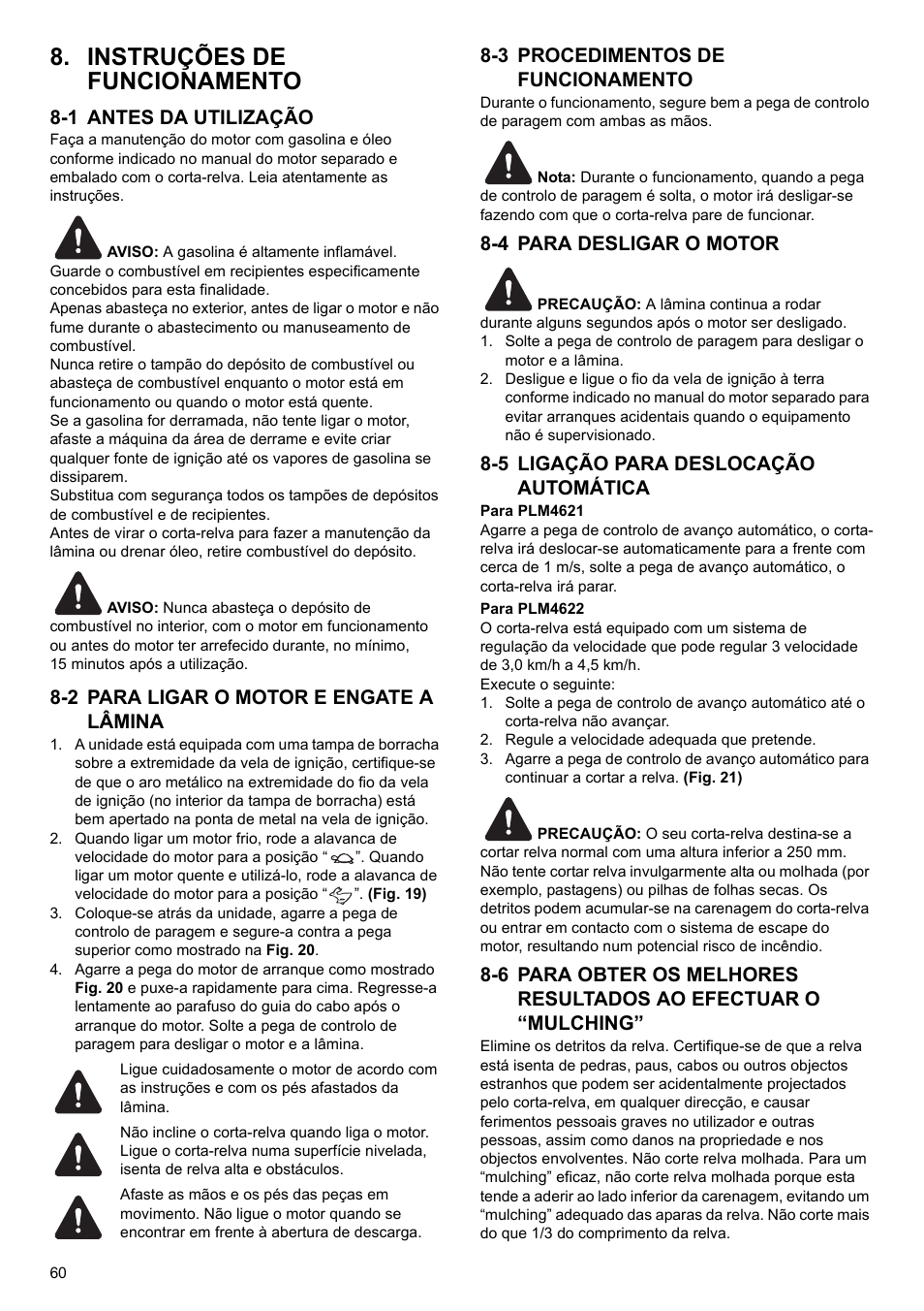 Instruções de funcionamento, 1 antes da utilização, 2 para ligar o motor e engate a lâmina | 3 procedimentos de funcionamento, 4 para desligar o motor, 5 ligação para deslocação automática | Makita PLM4622 User Manual | Page 60 / 212