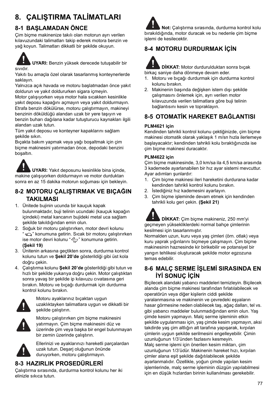 Çaliştirma talimatlari, 1 başlamadan önce, 2 motoru çaliştirmak ve biçağin takilmasi | 3 hazirlik prosedürleri, 4 motoru durdurmak için, 5 otomatik hareket bağlantisi, 6 malç serme işlemi sirasinda en iyi sonuç için | Makita PLM4622 User Manual | Page 77 / 212