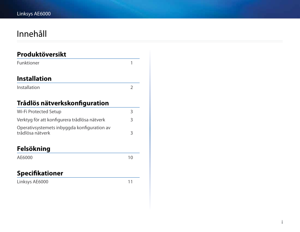 Innehåll, Produktöversikt, Installation | Trådlös nätverkskonfiguration, Felsökning, Specifikationer | Linksys AE6000 User Manual | Page 296 / 364