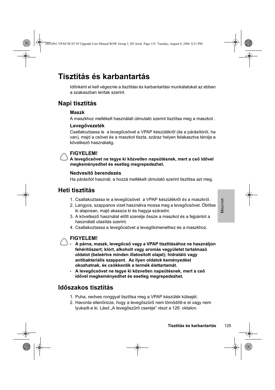 Tisztítás és karbantartás, Napi tisztítás, Heti tisztítás | Időszakos tisztítás | ResMed VPAP III & III ST User Manual | Page 131 / 266