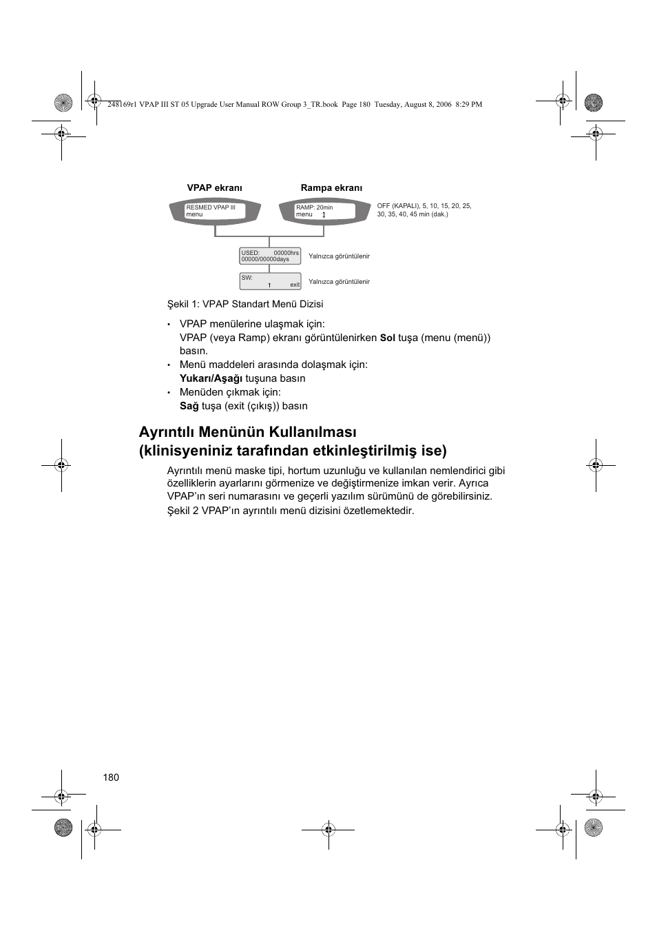 Tuşa (menu (menü)) basın, Menüden çıkmak için: sağ tuşa (exit (çıkış)) basın | ResMed VPAP III & III ST User Manual | Page 186 / 266