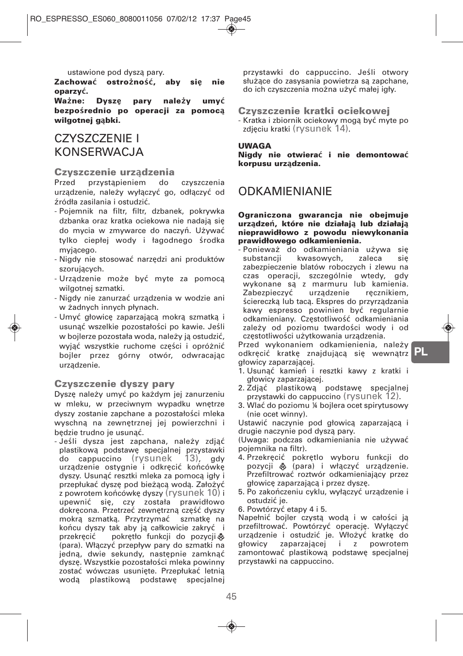 Czyszczenie i konserwacja, Odkamienianie, Czyszczenie urz ą dzenia | Czyszczenie dyszy pary, Rysunek 13), Rysunek 10), Czyszczenie kratki ociekowej, Rysunek 14), Rysunek 12) | ROWENTA ESPRESSO ES060 User Manual | Page 43 / 82