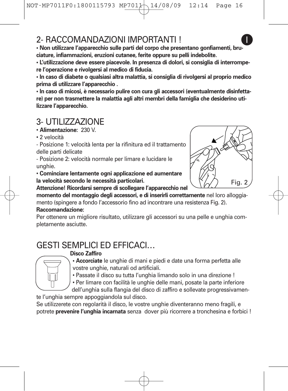 Gesti semplici ed efficaci, Raccomandazioni importanti, Utilizzazione | ROWENTA MANEIS MP7010 User Manual | Page 16 / 48
