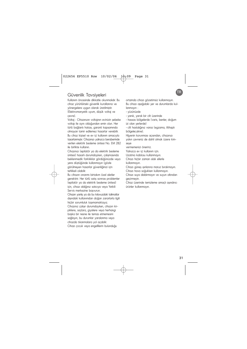 Güvenlik tavsiyeleri | ROWENTA ACCESSIM EP5510 User Manual | Page 35 / 90