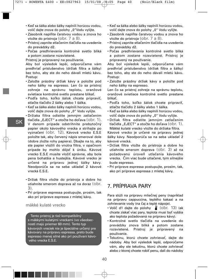 Príprava pary, Obr. 7 a 8), Obr. 1) | Obr. 12), Obr. 3), Mäkké kulaté vrecko, Obr. 13) | ROWENTA ESPREMIO ES6400 User Manual | Page 36 / 96