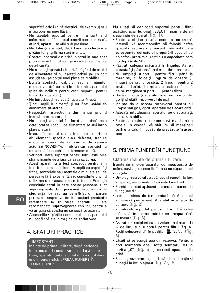 Sfaturi practice, Prima punere în func ţiune, Fig. 1) | Cl ătirea înainte de prima utilizare, Fig. 2), Fig. 3), Fig. 5), Fig. 6), Fig. 7 şi 8) | ROWENTA ESPREMIO ES6400 User Manual | Page 66 / 96