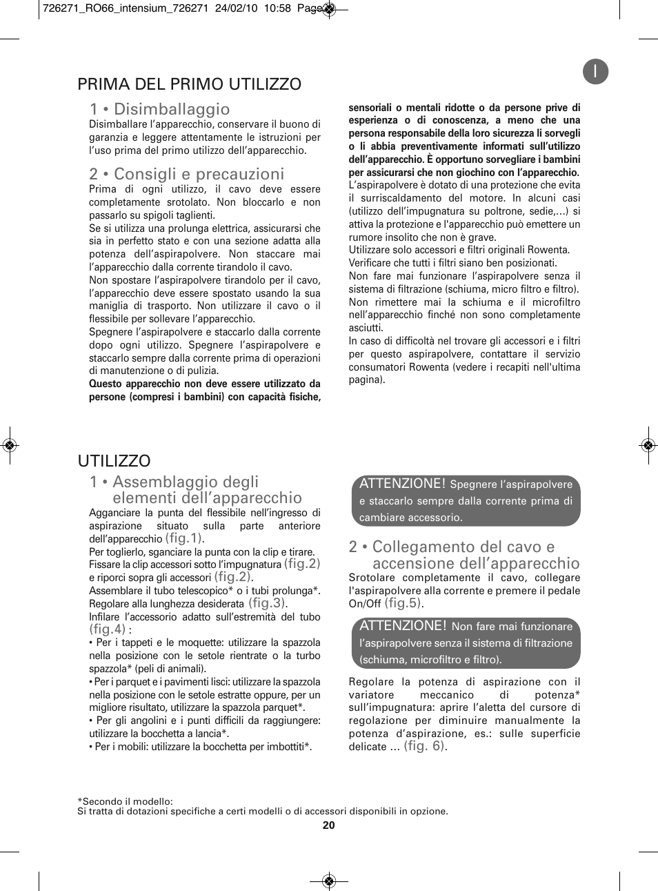1 • assemblaggio degli elementi dell’apparecchio, 1 • disimballaggio, 2 • consigli e precauzioni | Prima del primo utilizzo utilizzo | ROWENTA INTENSIUM RO6679 User Manual | Page 26 / 84
