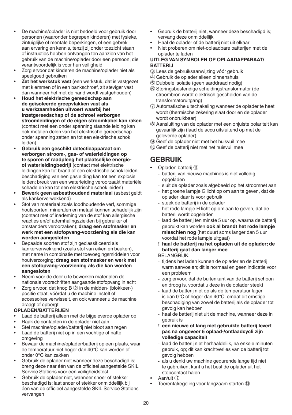 Gebruik | Skil 2016 AA User Manual | Page 20 / 128