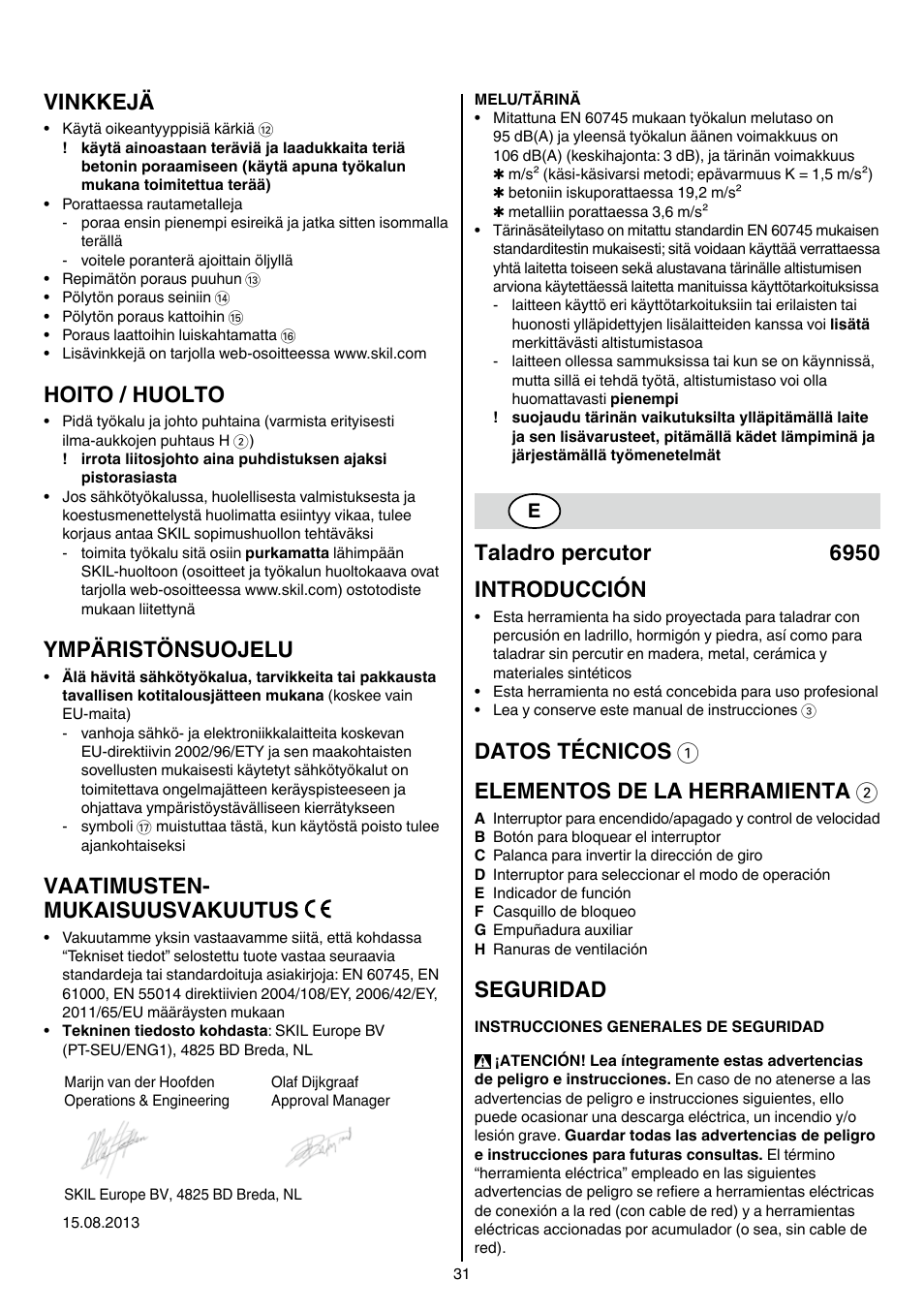 Vinkkejä, Hoito / huolto, Ympäristönsuojelu | Vaatimusten- mukaisuusvakuutus, Taladro percutor 6950 introducción, Datos técnicos 1 elementos de la herramienta 2, Seguridad | Skil 6950 AA (Torro) User Manual | Page 31 / 108