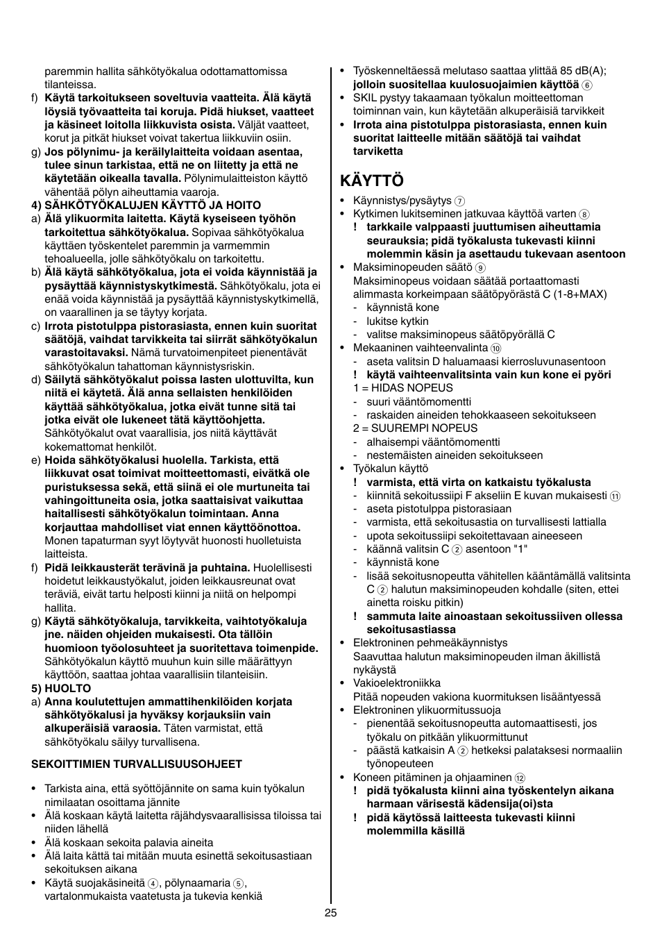 Käyttö | Skil 1613 AA User Manual | Page 25 / 92