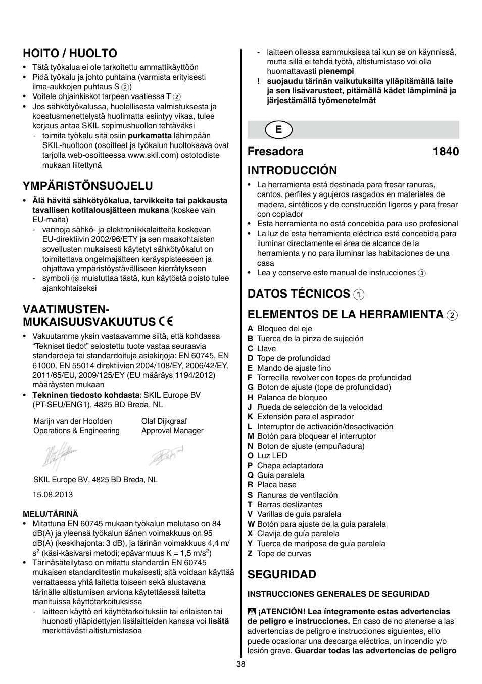 Hoito / huolto, Ympäristönsuojelu, Vaatimusten- mukaisuusvakuutus | Fresadora 1840 introducción, Datos técnicos 1 elementos de la herramienta 2, Seguridad | Skil 1840 AD User Manual | Page 38 / 140
