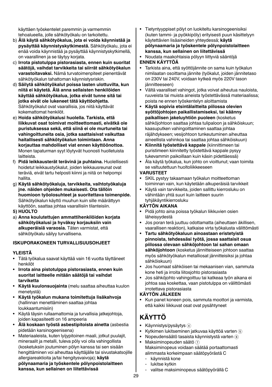 Käyttö | Skil 6389 AG User Manual | Page 29 / 108