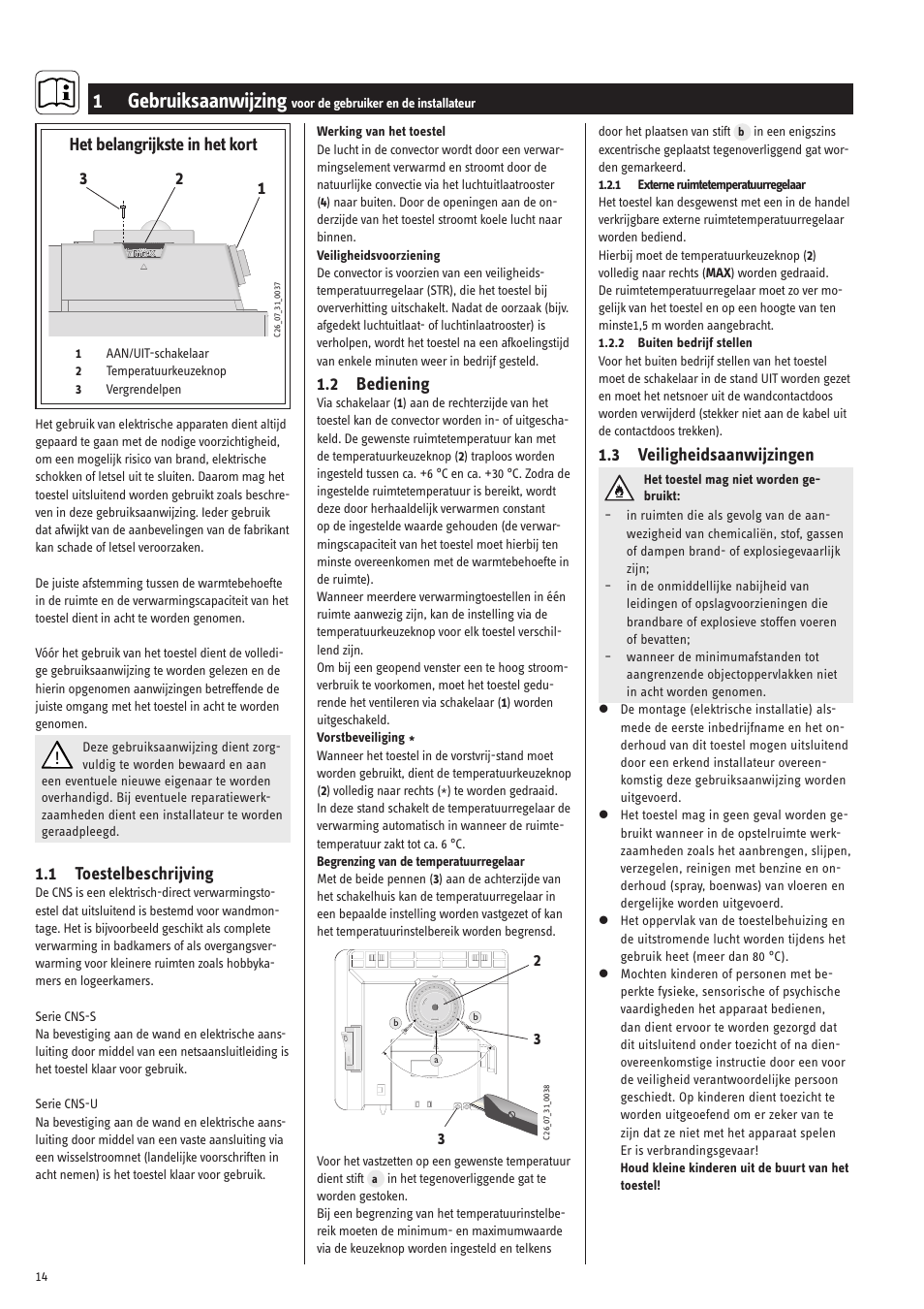 1 gebruiksaanwijzing, 1 toestelbeschrijving, 2 bediening | 3 veiligheidsaanwijzingen, Het belangrijkste in het kort | STIEBEL ELTRON CNS 50 S 11.05.2009 - 28.02.2010 User Manual | Page 14 / 34