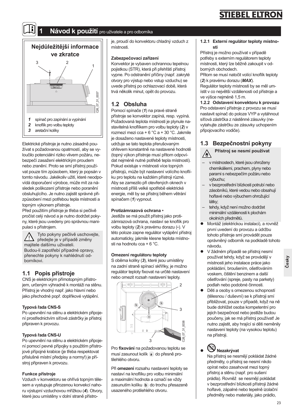 1 návod k použití, 1 popis přístroje, Nejdůležitější informace ve zkratce | 3 bezpečnostní pokyny, 2 obsluha | STIEBEL ELTRON CNS 50 S 11.05.2009 - 28.02.2010 User Manual | Page 23 / 34