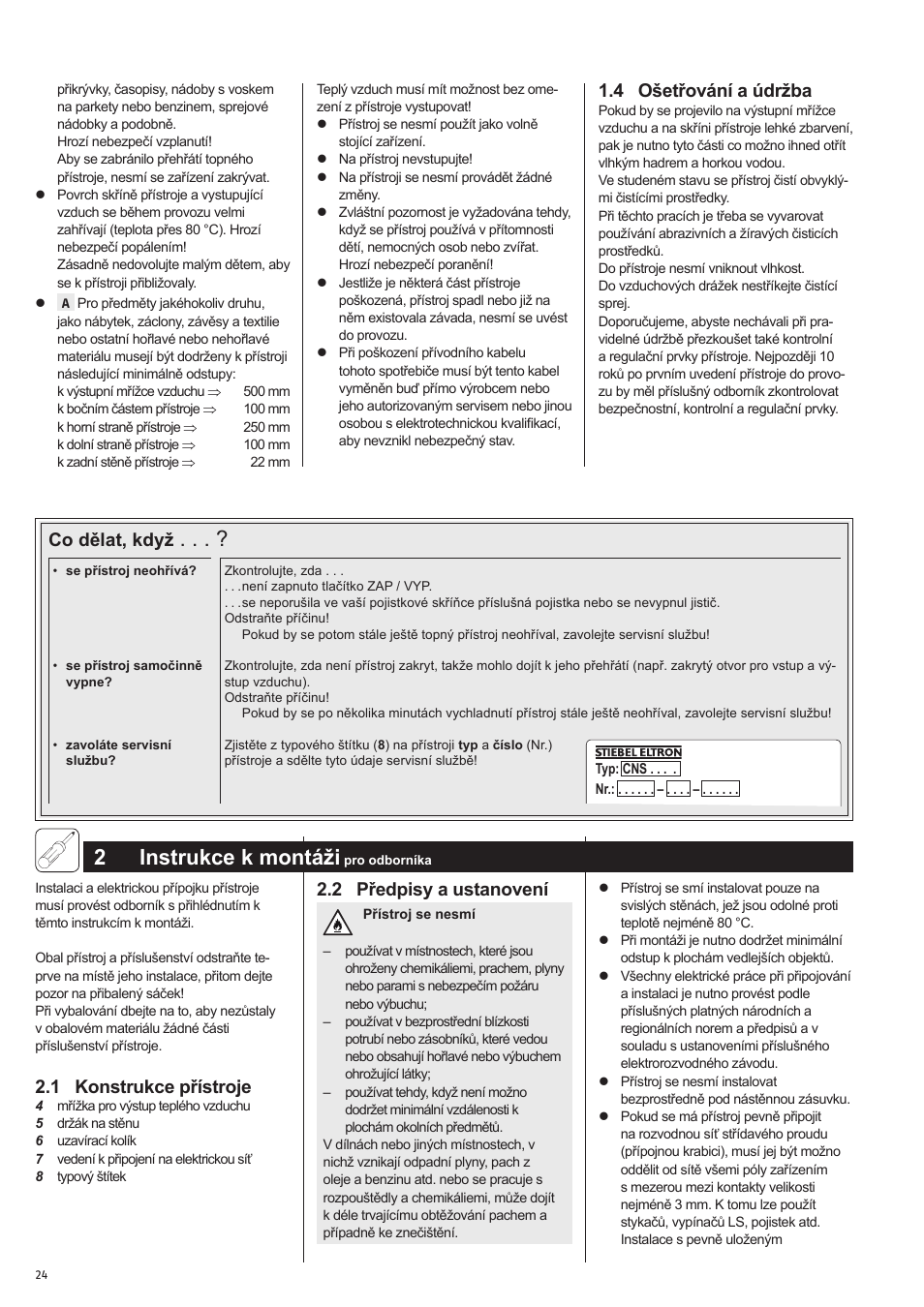 2 instrukce k montáži, 4 ošetřování a údržba, 1 konstrukce přístroje | 2 předpisy a ustanovení, Co dělat, když | STIEBEL ELTRON CNS 50 S 11.05.2009 - 28.02.2010 User Manual | Page 24 / 34