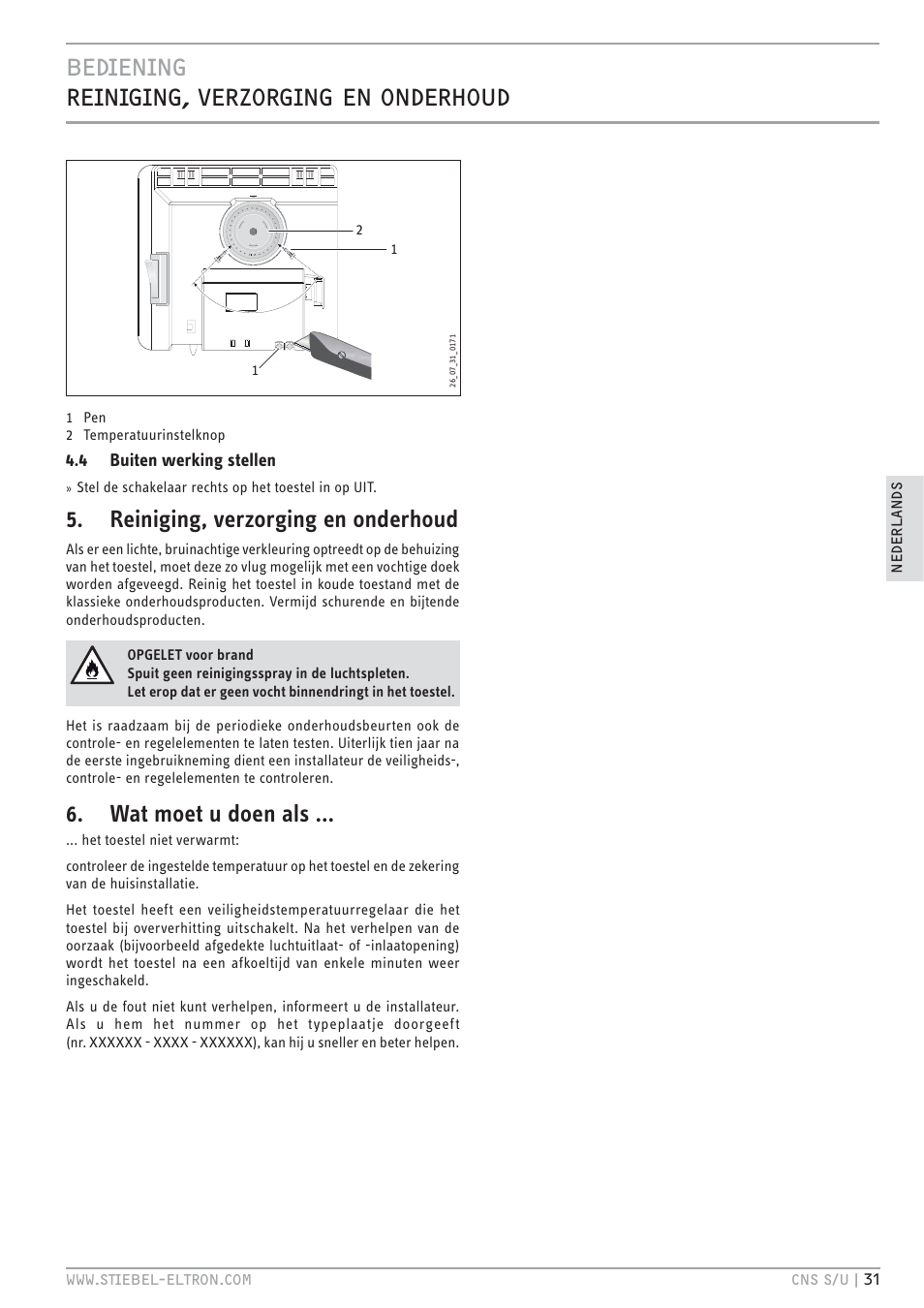 C.c& v.c.&.c&© pvxhv&.c& c hcv+he, Reiniging, verzorging en onderhoud, Wat moet u doen als | STIEBEL ELTRON CNS U с 01.03.2010 User Manual | Page 31 / 72