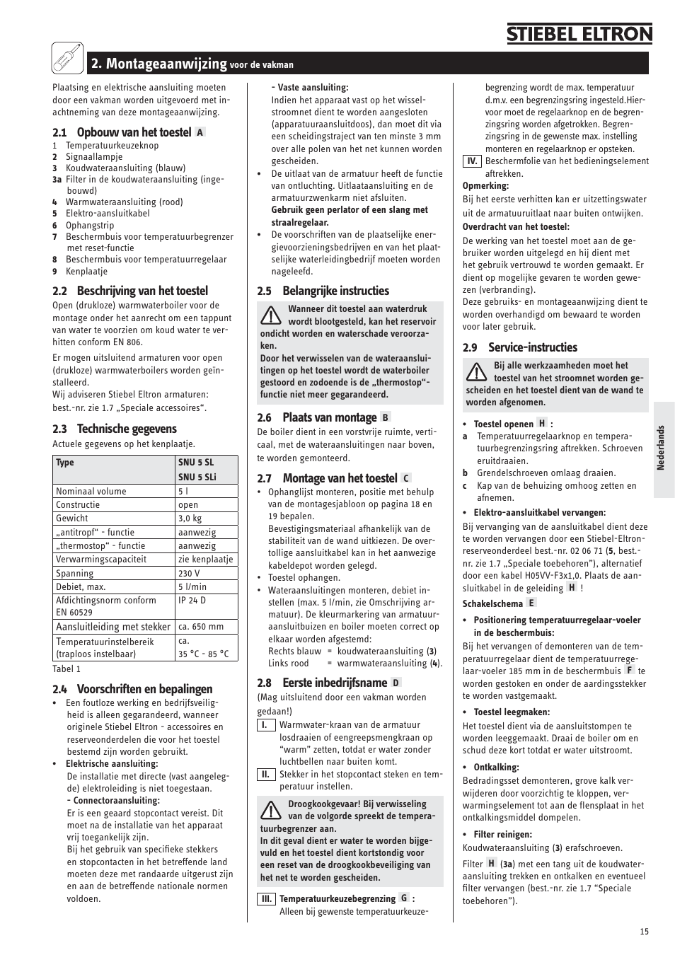 Montageaanwijzing, 1 opbouw van het toestel, 2 beschrijving van het toestel | 3 technische gegevens, 4 voorschriften en bepalingen, 5 belangrijke instructies, 6 plaats van montage, 7 montage van het toestel, 8 eerste inbedrijfsname, 9 service-instructies | STIEBEL ELTRON SNU 5 SLi с 29.10.2007 User Manual | Page 15 / 34