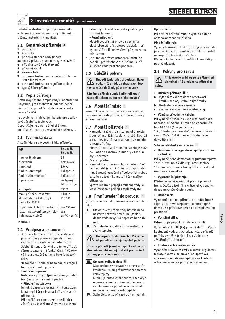 Instrukce k montáži, 1 konstrukce přístroje, 2 popis přístroje | 3 technická data, 4 předpisy a ustanovení, 5 důležité pokyny, 6 montážní místo, 7 montáž přístroje, 8 první uvedení do provozu, 9 pokyny pro servis | STIEBEL ELTRON SNU 5 SLi с 29.10.2007 User Manual | Page 25 / 34