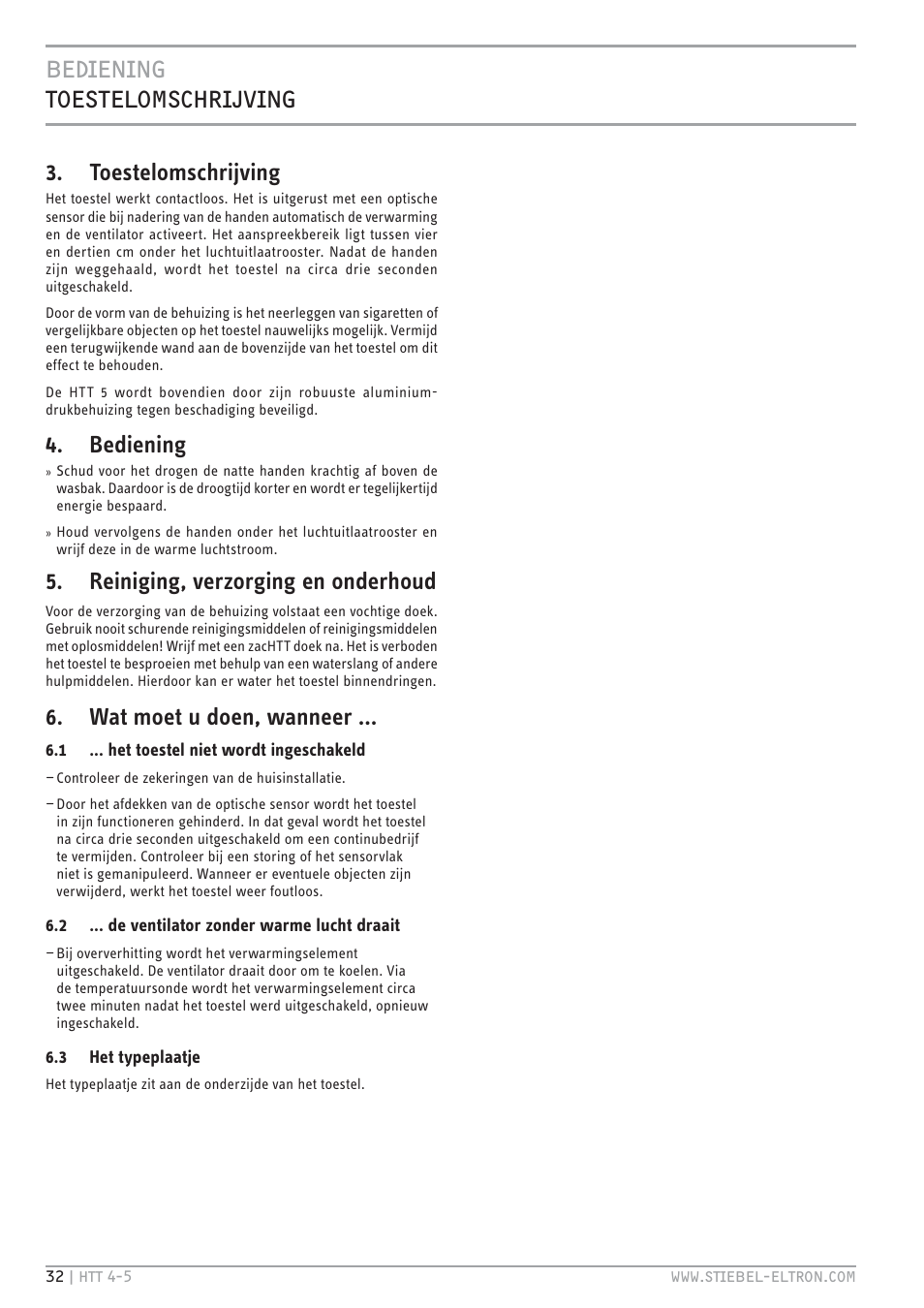 Bediening toestelomschr/ving, Toestelomschrijving, Bediening | Reiniging, verzorging en onderhoud, Wat moet u doen, wanneer | STIEBEL ELTRON HTT turbotronic 5 с 01.03.2009 User Manual | Page 32 / 88