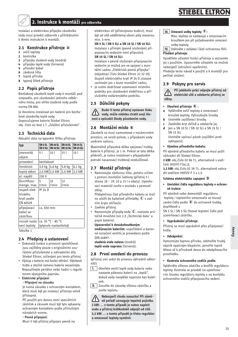 Instrukce k montáži, 1 konstrukce přístroje, 2 popis přístroje | 3 technická data, 4 předpisy a ustanovení, 5 důležité pokyny, 6 montážní místo, 7 montáž přístroje, 8 první uvedení do provozu, 9 pokyny pro servis | STIEBEL ELTRON SN ... SLi с 01.11.2007 User Manual | Page 25 / 34