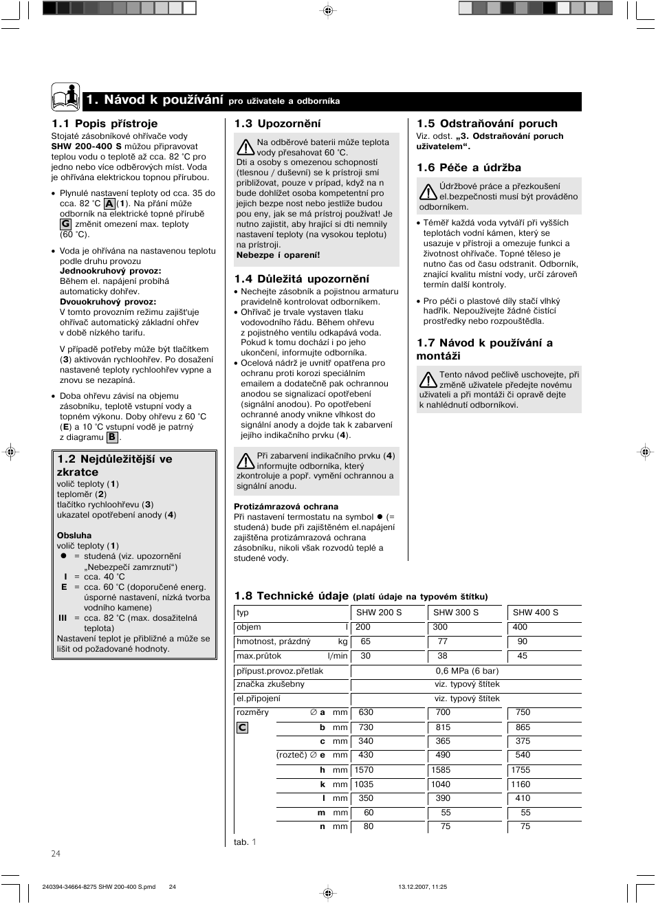 Návod k používání, 1 popis přístroje, 2 nejdůležitější ve zkratce | 3 upozornění, 4 důležitá upozornění, 5 odstraňování poruch, 6 péče a údržba, 7 návod k používání a montáži, 8 technické údaje | STIEBEL ELTRON SHW ... S 01.11.2007 - 05.05.2013 User Manual | Page 24 / 32