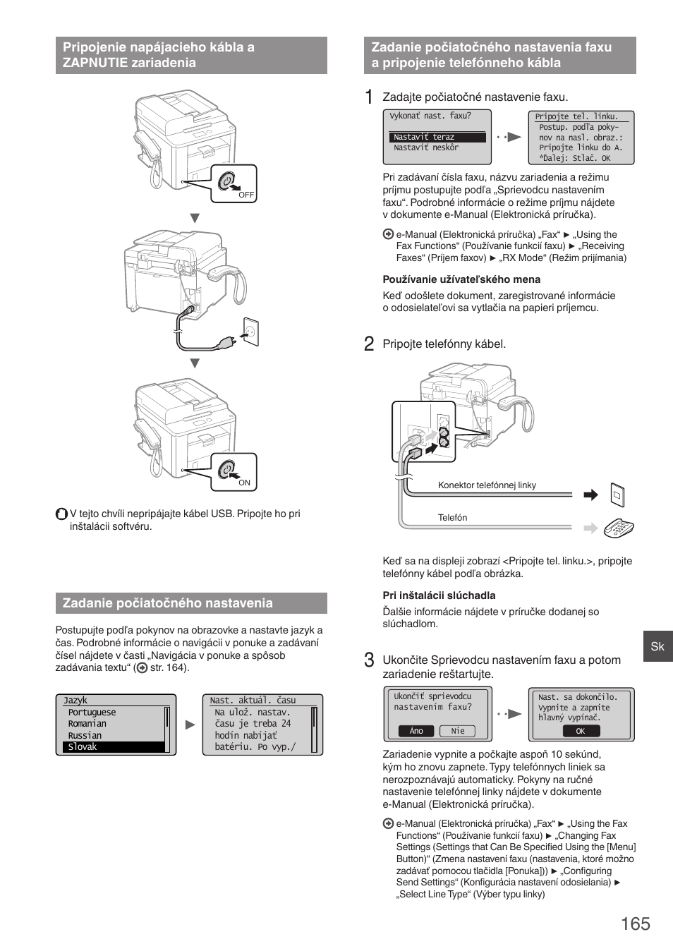 Pripojenie napájacieho kábla, A zapnutie zariadenia, Zadanie počiatočného nastavenia | Zadanie počiatočného nastavenia faxu, A pripojenie telefónneho kábla, Pripojenie napájacieho kábla a zapnutie zariadenia | Canon i-SENSYS FAX-L410 User Manual | Page 165 / 236