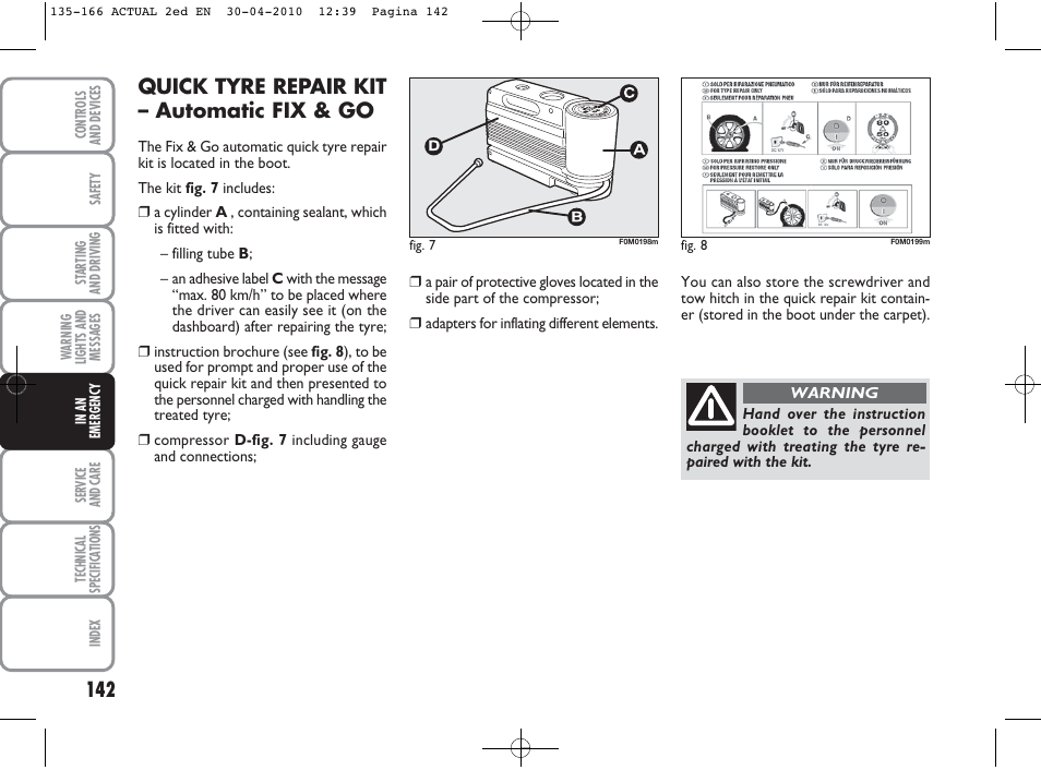 Quick tyre repair kit – automatic fix & go | FIAT Grande Punto Actual User Manual | Page 143 / 216