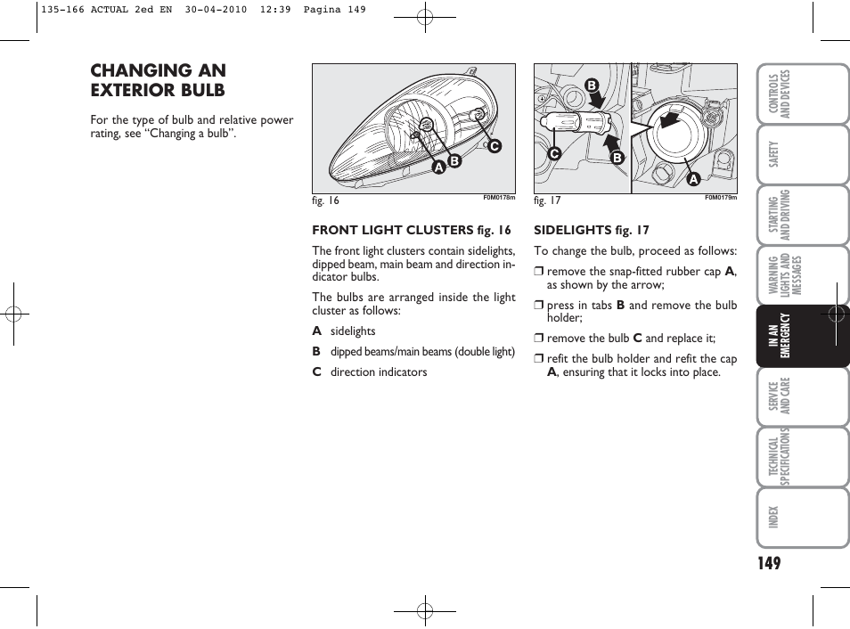 Changing an exterior bulb | FIAT Grande Punto Actual User Manual | Page 150 / 216