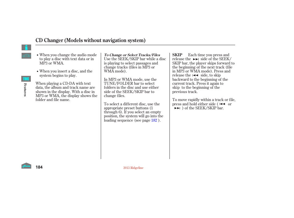 Cd changer (models without navigation system) | HONDA 2013 Ridgeline User Manual | Page 189 / 422