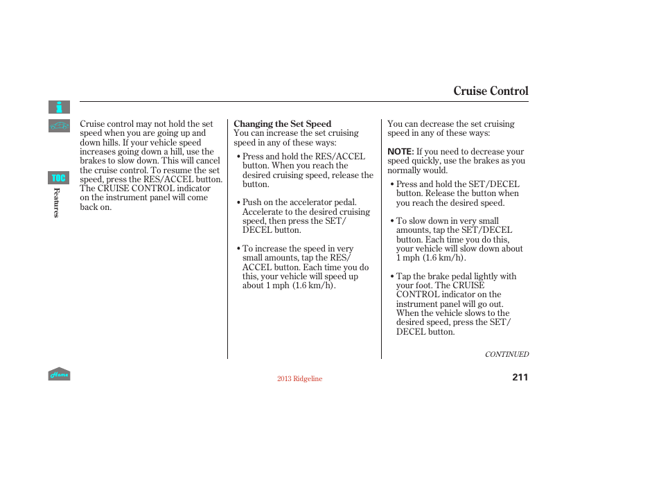 Cruise control | HONDA 2013 Ridgeline User Manual | Page 216 / 422