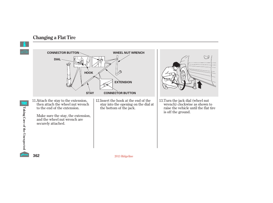 Changing a flat tire | HONDA 2013 Ridgeline User Manual | Page 367 / 422