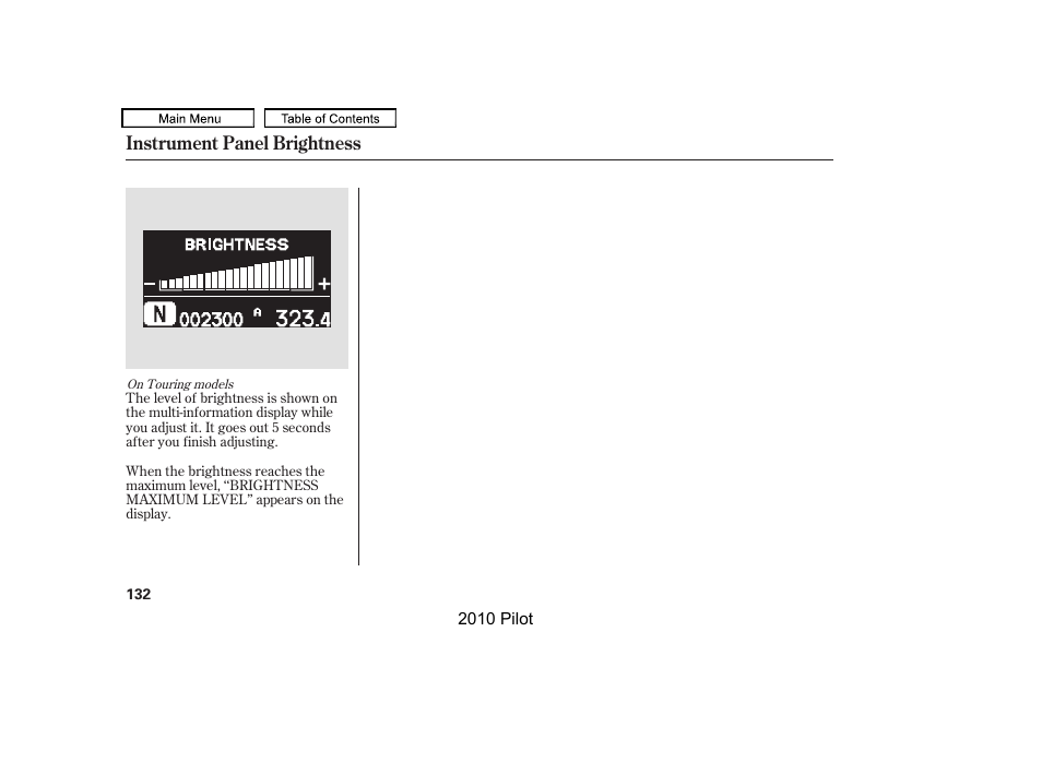 Instrument panel brightness | HONDA 2010 Pilot User Manual | Page 136 / 575