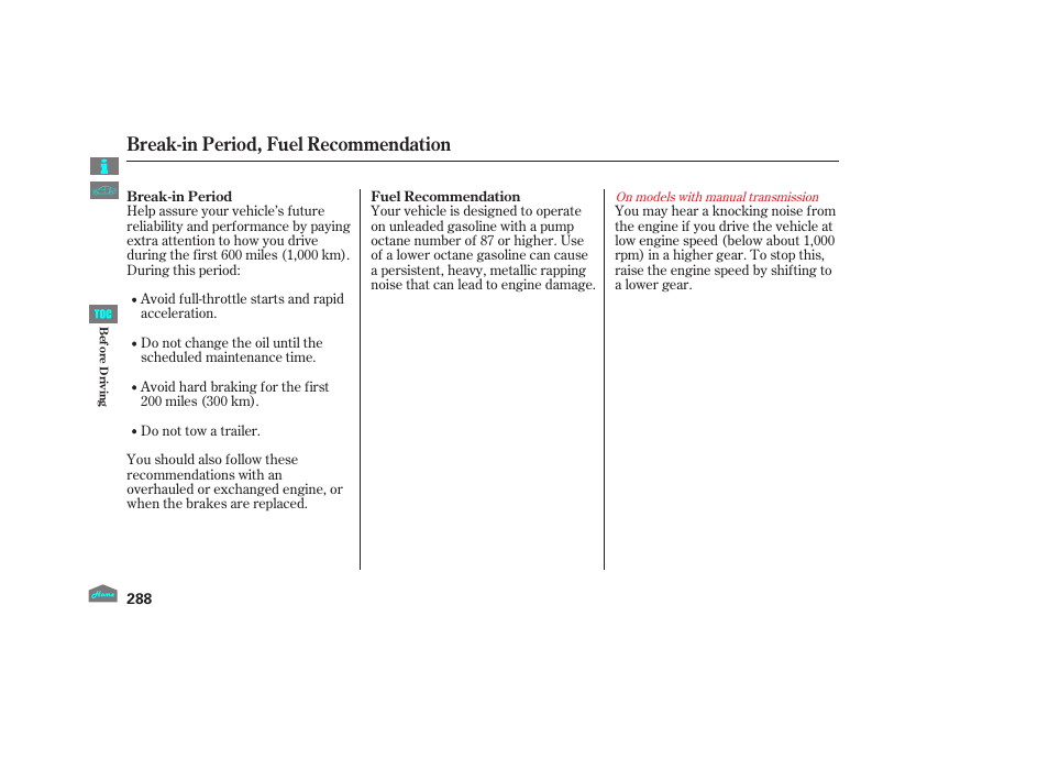 Break-in period, Fuel recommendation, Break-in period, fuel recommendation | HONDA 2012 Accord Sedan User Manual | Page 291 / 446