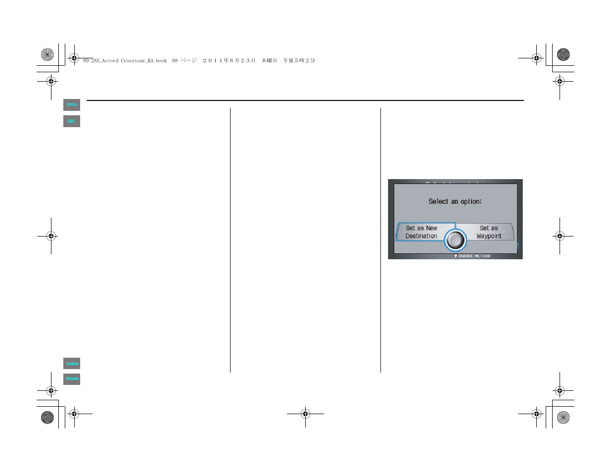 With, Ce dial, Driving to your destination | HONDA 2012 Accord Crosstour Navigation User Manual | Page 68 / 156