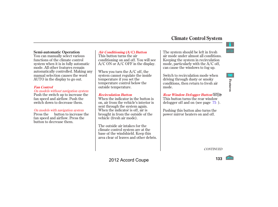 Recirculation button, Rear window defogger/ heated mirror button, Fan control buttons | Air conditioning button, Fan control switch, Climate control system | HONDA 2012 Accord Coupe User Manual | Page 136 / 454