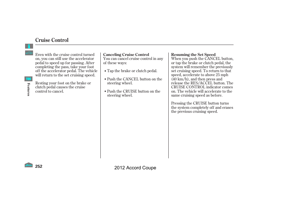 Cruise control | HONDA 2012 Accord Coupe User Manual | Page 255 / 454
