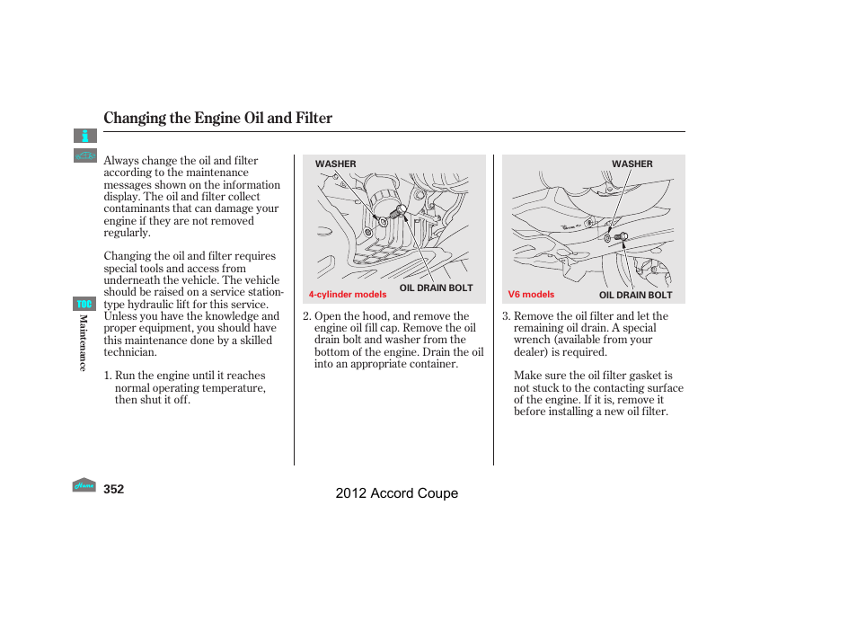 Changing the engine oil and filter, 2012 accord coupe | HONDA 2012 Accord Coupe User Manual | Page 355 / 454