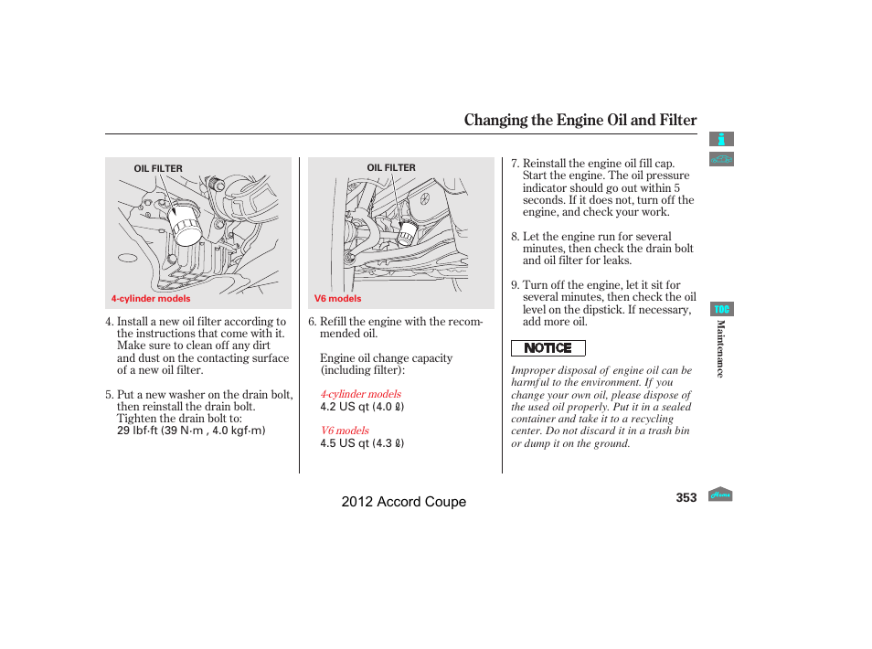 Changing the engine oil and filter | HONDA 2012 Accord Coupe User Manual | Page 356 / 454